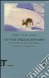 Le vite dell'altipiano. Racconti di uomini, boschi e animali libro