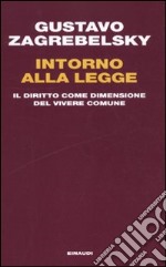 Intorno alla legge. Il diritto come dimensione del vivere comune libro