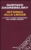 Intorno alla legge. Il diritto come dimensione del vivere comune libro