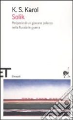 Solik. Peripezie di un giovane polacco nella Russia in guerra libro