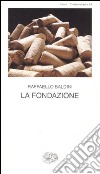 La fondazione. Testo romagnolo a fronte libro di Baldini Raffaello Martignoni C. (cur.)