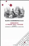 Omicidio a Road Hill House ovvero Invenzione e rovina di un detective libro di Summerscale Kate