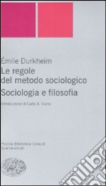 Le regole del metodo sociologico. Sociologia e filosofia libro