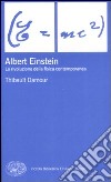 Albert Einstein. La rivoluzione della fisica contemporanea libro