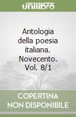 Antologia della poesia italiana. Novecento. Vol. 8/1 libro