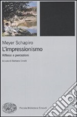 L'impressionismo. Riflessi e percezioni. Ediz. illustrata