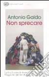 Non sprecare libro di Galdo Antonio