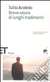 Breve storia di lunghi tradimementi libro di Avoledo Tullio