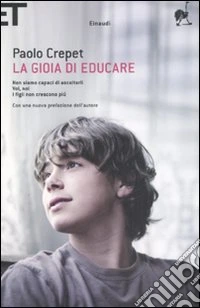 La gioia di educare: Non siamo capaci di ascoltarli-Voi, noi-I figli non crescono più