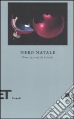 Nero Natale. Nove racconti da brivido libro