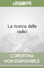 La ricerca delle radici libro