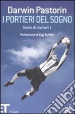 I portieri del sogno. Storie di numeri 1 libro