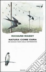 Natura come cura. Un viaggio fuori dalla depressione libro