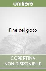 Fine del gioco libro