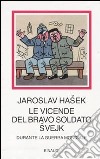 Le vicende del bravo soldato Svejk durante la guerra mondiale libro