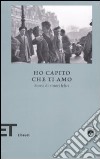 Ho capito che Ti Amo. Storie di amori felici libro di Massimi F. (cur.)