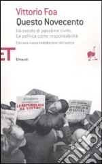 Questo Novecento. Un secolo di passione civile. La politica come responsabilità libro