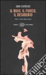 Il buio, il fuoco, il desiderio. Ode in morte della musica