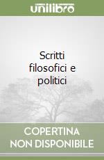 Scritti filosofici e politici libro