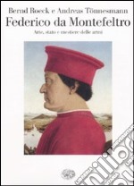 Federico da Montefeltro. Arte, stato e mestiere delle armi libro