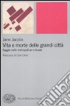 Vita e morte delle grandi città. Saggio sulle metropoli americane libro di Jacobs Jane