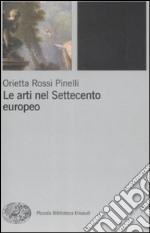 Le Arti nel Settecento europeo libro