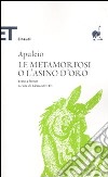 Le metamorfosi o L'asino d'oro. Testo latino a fronte libro