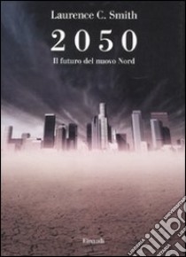 2050. Il futuro del nuovo nord libro usato