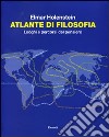 Atlante di filosofia. Luoghi e percorsi del pensiero libro