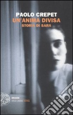 Un'anima divisa. Storia di Sara libro