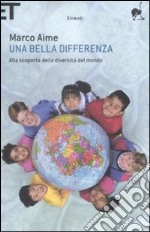 Una bella differenza. Alla scoperta della diversità del mondo libro