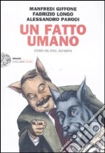 Un fatto umano. Storia del pool antimafia