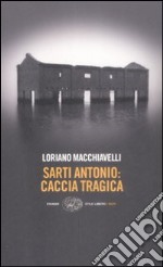 Sarti Antonio: caccia tragica libro