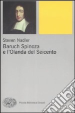 Baruch Spinoza e l'Olanda del Seicento libro