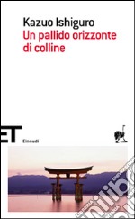 Un Pallido orizzonte di colline libro