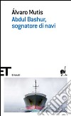 Abdul Bashur, sognatore di navi libro di Mutis Álvaro