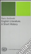 English literature. A short history libro di Bertinetti Paolo