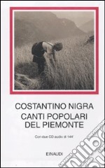 Canti popolari del Piemonte. Con 2 CD Audio libro