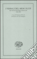 I verbali del mercoledì. Riunioni editoriali Einaudi. 1943-1952 libro