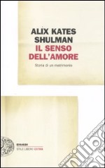 Il senso dell'amore. Storia di un matrimonio libro