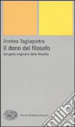 Il dono del filosofo. Sul gesto originario della filosofia libro