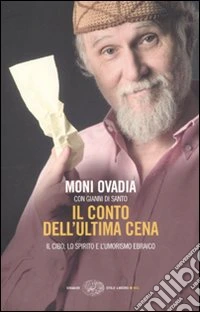 Il conto dell'ultima cena. Il cibo, lo spirito e l'umorismo ebraico libro