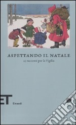 Aspettando il Natale. 25 racconti per la vigilia libro