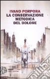 La conservazione metodica del dolore libro