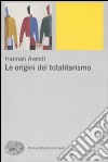 Le Origini del totalitarismo libro