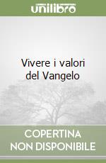 Vivere i valori del Vangelo libro