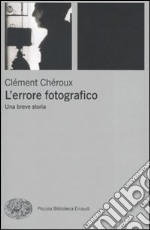 L'errore fotografico. Una breve storia libro