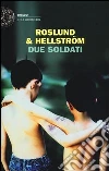Due soldati libro di Roslund Anders Hellström Börge