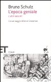 L'epoca geniale e altri racconti libro di Schulz Bruno