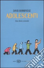 Adolescenti. Una storia naturale